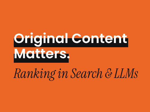 Original Content Matters - New Rules to Rank in Search + LLMs 